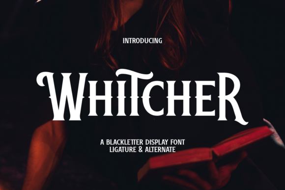 Whitcher: A Blackletter Font with a Modern Mystical Edge